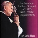 MP3 - 04 In Service to the Gospel of Life: Male-Female Complementarity - Dr. John Haas