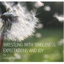MP3 18th NCSC - Wrestling with Singleness: Expectations and Joy - Hudson Byblow